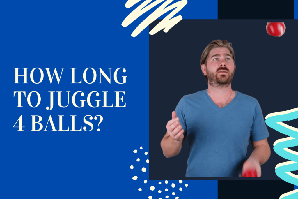 How Long Does It Take To Learn To Juggle 4 Balls Juggling Secrets 