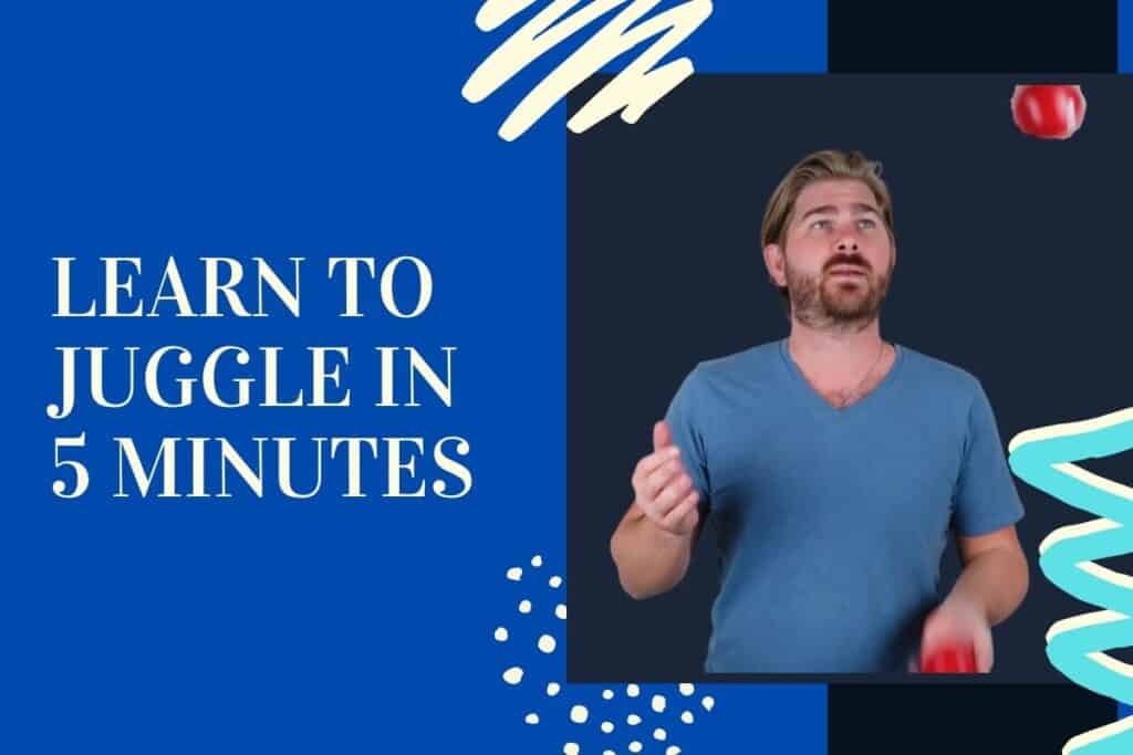 How Can I Learn To Juggle In 5 Minutes? Juggling Secrets Learn How